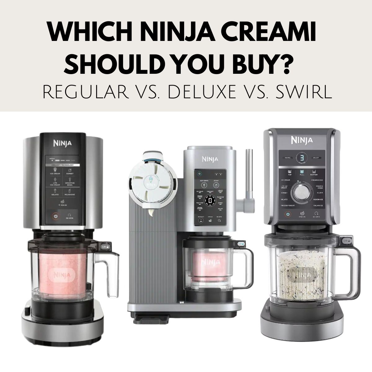 Which Ninja Creami Should You Buy? Regular vs. Deluxe vs. Swirl