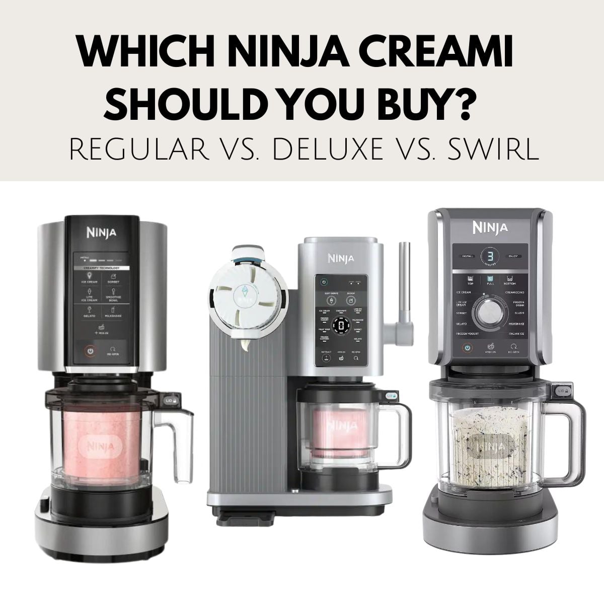 Side-by-side comparison of the Ninja Creami Regular, Deluxe, and Swirl models